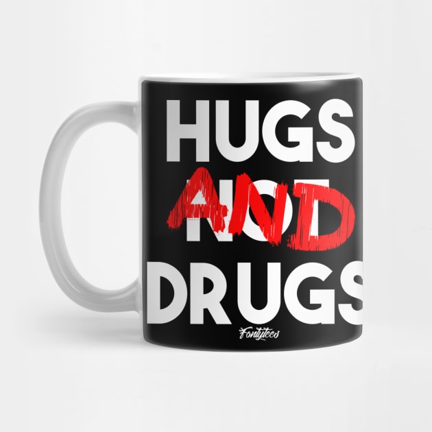 HUGS NOT DRUGS by fontytees